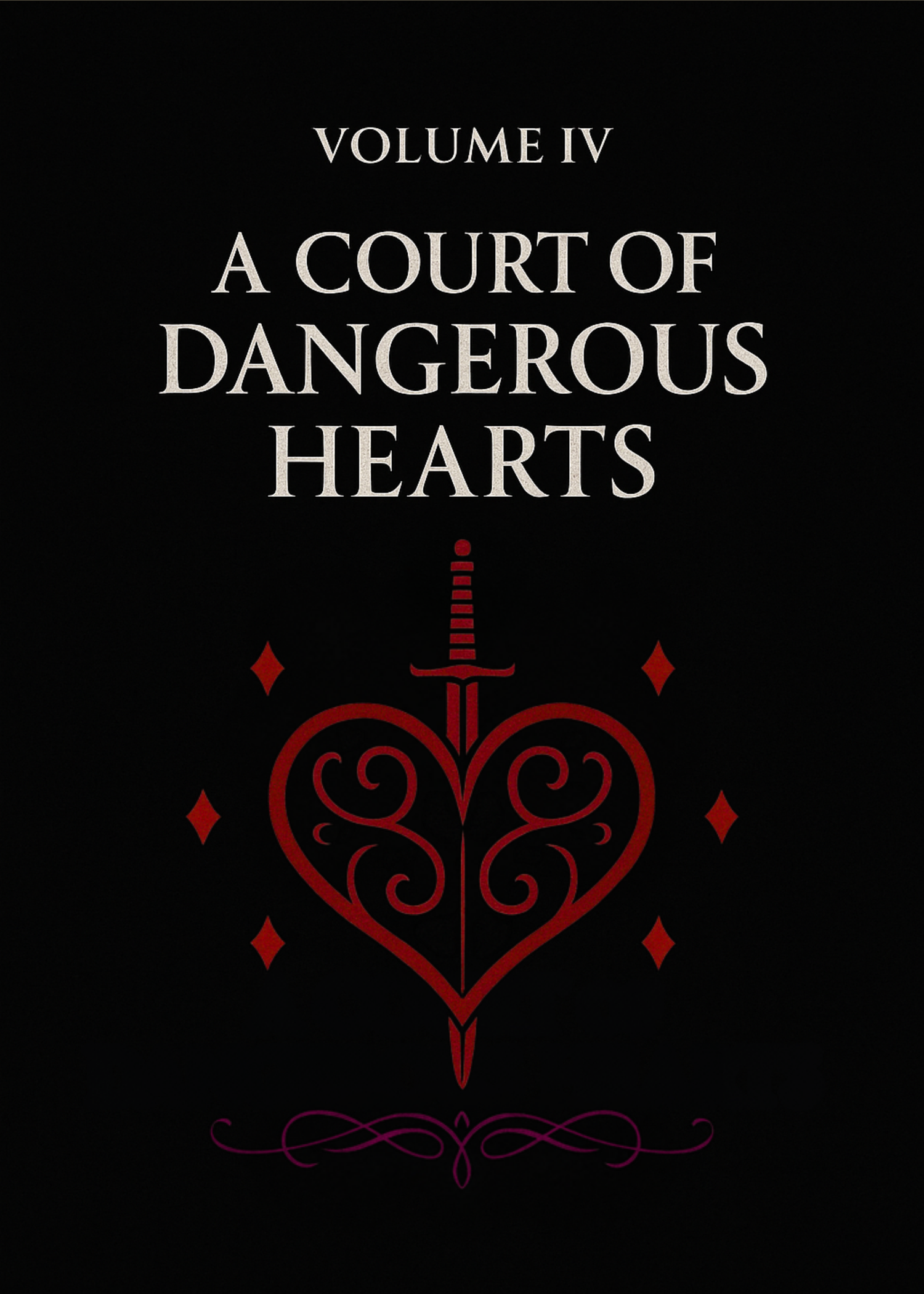 Volume IV: A Court of Dangerous Hearts